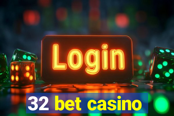 32 bet casino